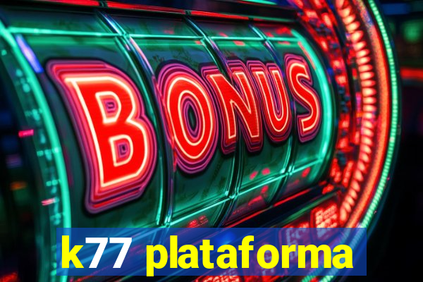 k77 plataforma